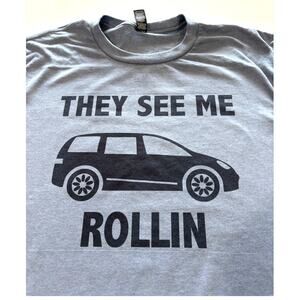 They See Me Rollin T-Shirt